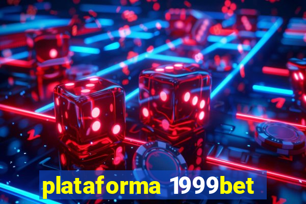 plataforma 1999bet